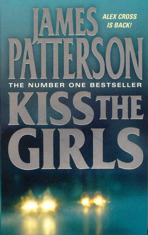 Kiss The Girls by James Patterson ( New Paperback )