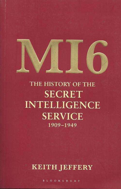 MI6 : The History Of The Secret Intelligence Service 1909 - 1949 by Keith Jeffrey( New Hard Cover )