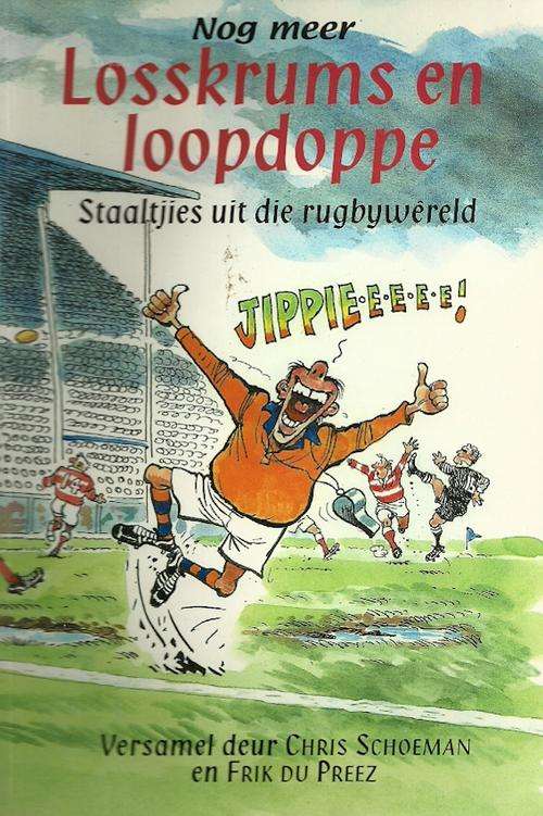 Losskrums en loopdoppe - Staaltjies uit die rugbywereld by Chris Schoeman & Frik Du Preez