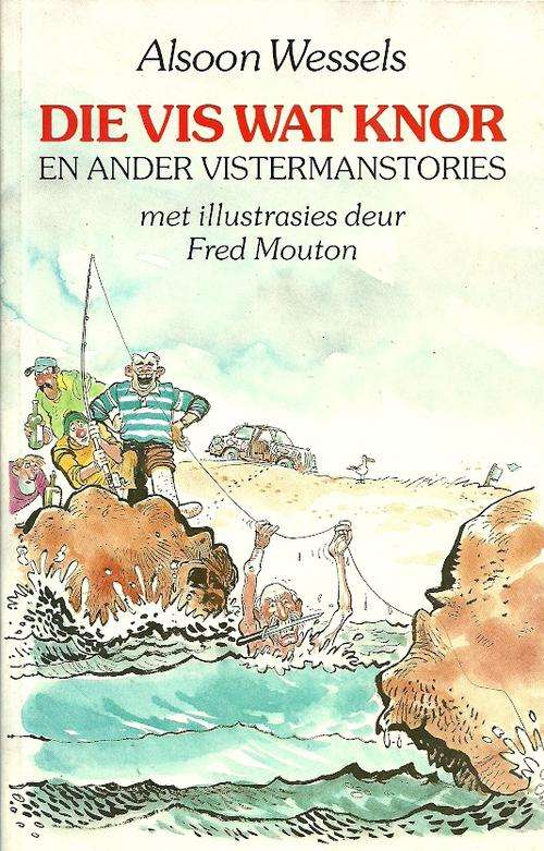 Die vis wat knor en ander vistermanstories by Alsoon Wessels