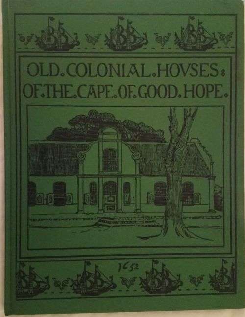 Old Colonial Houses of the Cape of Good Hope - A. F. Trotter