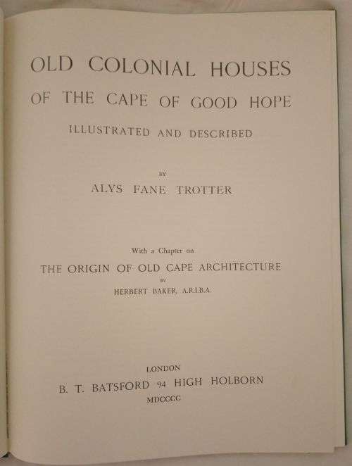 Old Colonial Houses of the Cape of Good Hope - A. F. Trotter