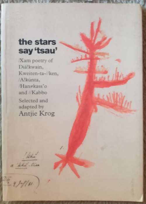the stars say `tsau` /Xam poetry of Dia!kwain, Kweiten-ta-//ken, /A!kunta, /Han#kass`o and //Kabbo