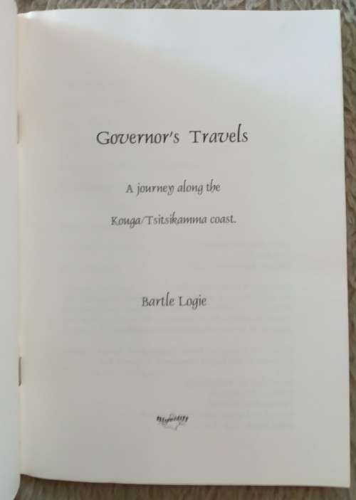 Governor`s Travels - A Journey Along The Kouga/Tsitsikamma Coast - Bartle Logie