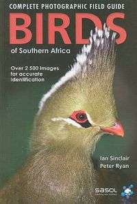 Complete Photographic Field Guide to Birds of Southern Africa