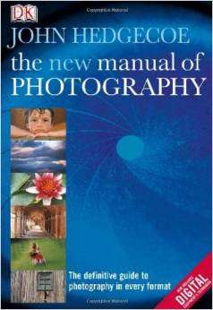 DK John Hedgecoe: The New Manual of Photography