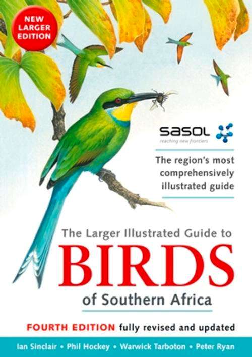 The Larger Illustrated Guide to Birds of Southern Africa (2014 edition)