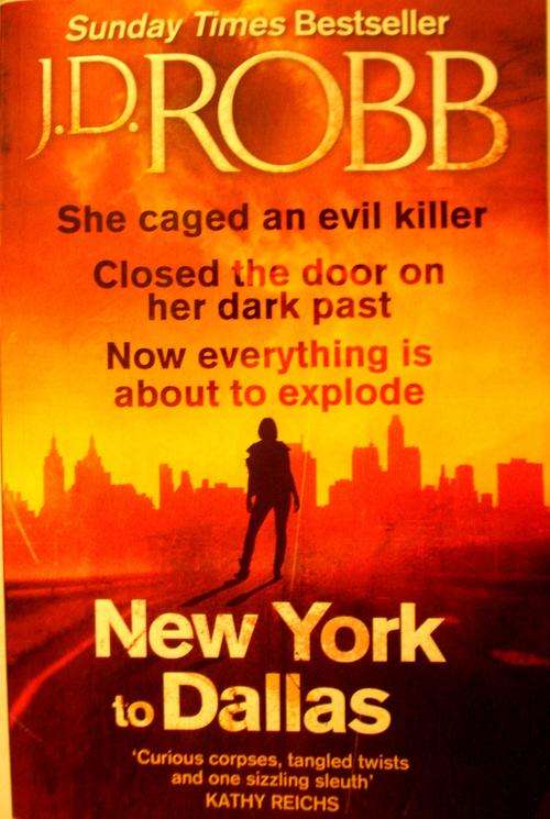 J.D ROBB   - NEW YORK TO DALLAS- SUNDAY TIMES BEST SELLER
