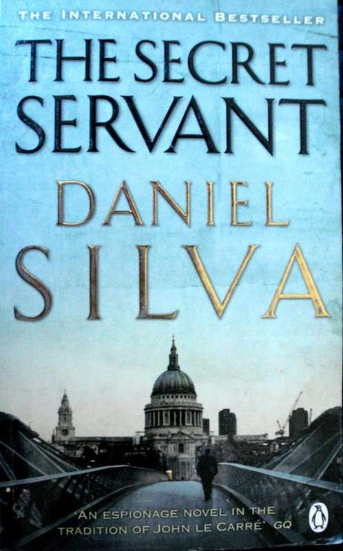 THE SECRET SERVANT -  DANIEL  SILVA - An espionage novel in tradition of John le Carre