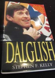 DALGLISH - The Biography of Kenny Dalglish, by Stephen F Kelly