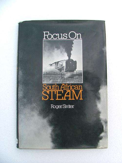Focus On South African Steam, by Roger Siviter. p96 1981
