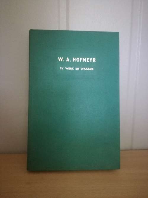 W.A. Hofmeyr- Sy werk en waarde
