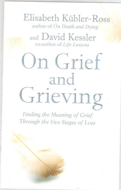 On Grief and Grieving - Elisabeth Kubler-Ross