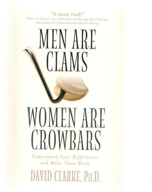 Men are Clams, Women are Crowbars