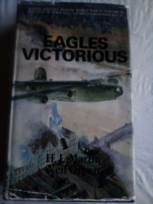 Eagles Victorious - The operations of the South African forces over the Mediterranean and Europe