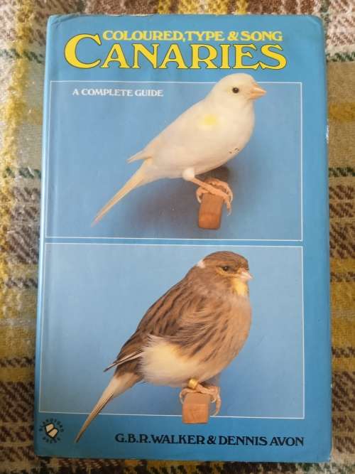 Coloured, type & song canaries. A complete guide. By G.B. R. Walker & Dennis Avon