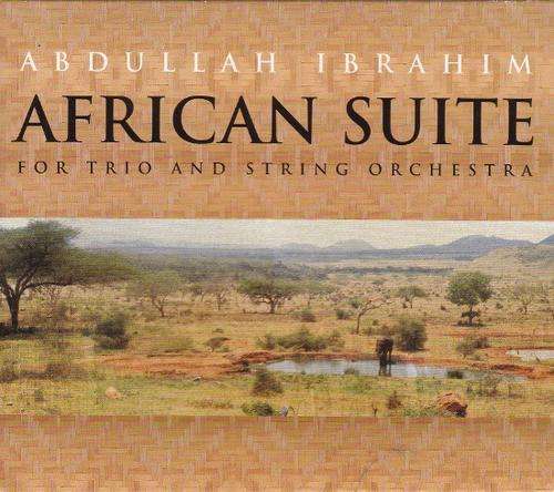 ABDULLAH IBRAHIM: AFRICAN SUITE - FOR TRIO AND STRING ORCHESTRA - German TIPTOE / ENJA / IKAPA CD