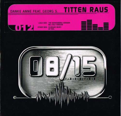 DANKE ANNE Feat. GEORG S.: TITTEN RAUS - German 08/15 RECORDS pressing 12inch Maxi-Single - Trance