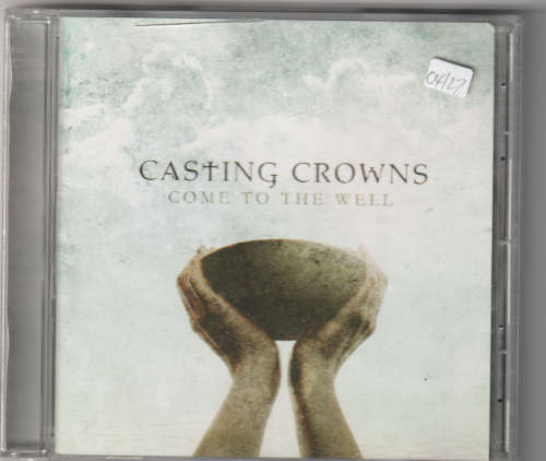 Casting Crowns Come To The Well