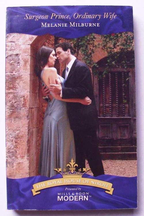 Mills & Boon: The Royal House of Niroli: SURGEON PRINCE, ORDINARY WIFE by Melanie Milburne