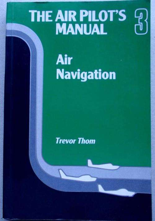 Trevor Thom: AIR NAVIGATION: THE AIR PILOT'S MANUAL: Vol 3