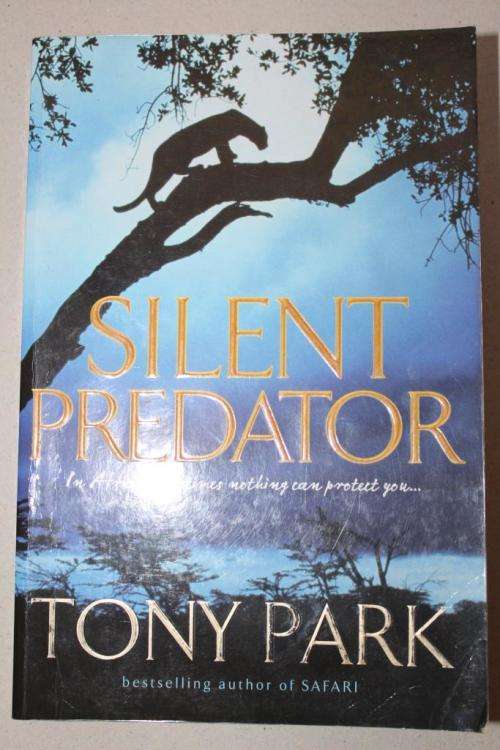 Tony Park: SILENT PREDATOR: In Africa, Sometimes Nothing Can Protect you (Good cond.)