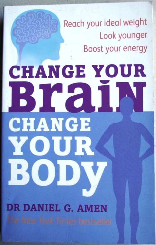 Dr Daniel G Amen: CHANGE YOUR BRAIN: CHANGE YOUR BODY (Good condition)