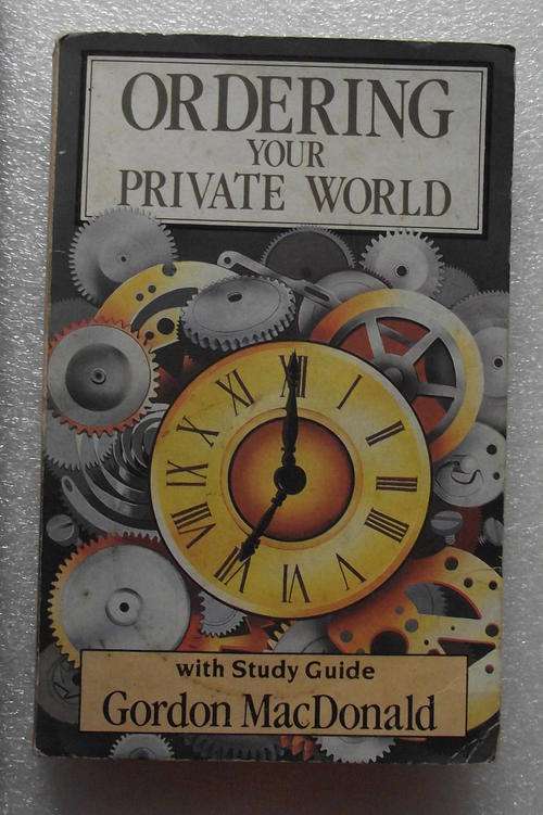 ORDERING YOUR PRIVATE WORLD by Gordon MacDonald