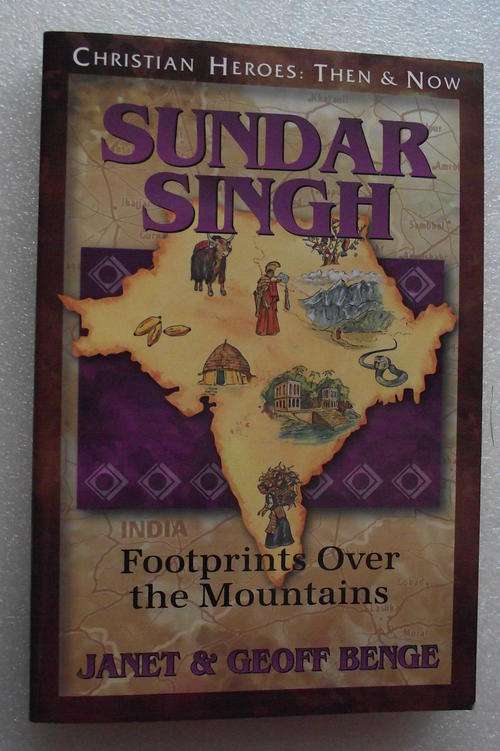 Christian Heroes: Then & Now. SUNDAR SINGH: Footprints Over The Mountains by Janet & Geoff Benge.