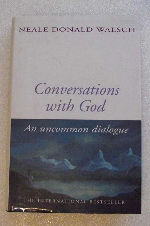 CONVERSATIONS WITH GOD: An Uncommon Dialogue by Neale Donald Walsch.