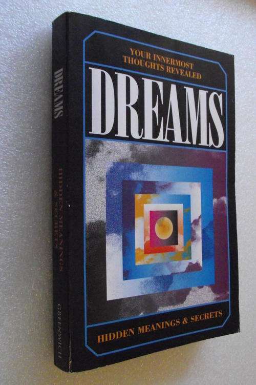 DREAMS: Your Innermost Thoughts Revealed; Hidden Meanings & Secrets
