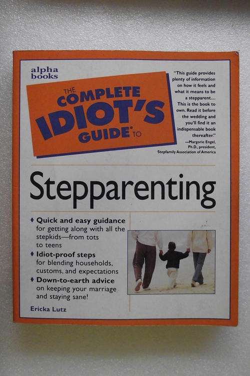 THE COMPLETE IDIOT'S GUIDE TO STEPPARENTING / Margorie Engel Ph.D. Presdent: Stepfamily Ass.