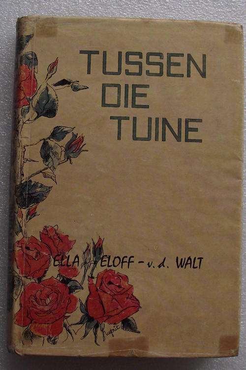 TUSSEN DIE TUINE deur Ella Eloff van der Walt