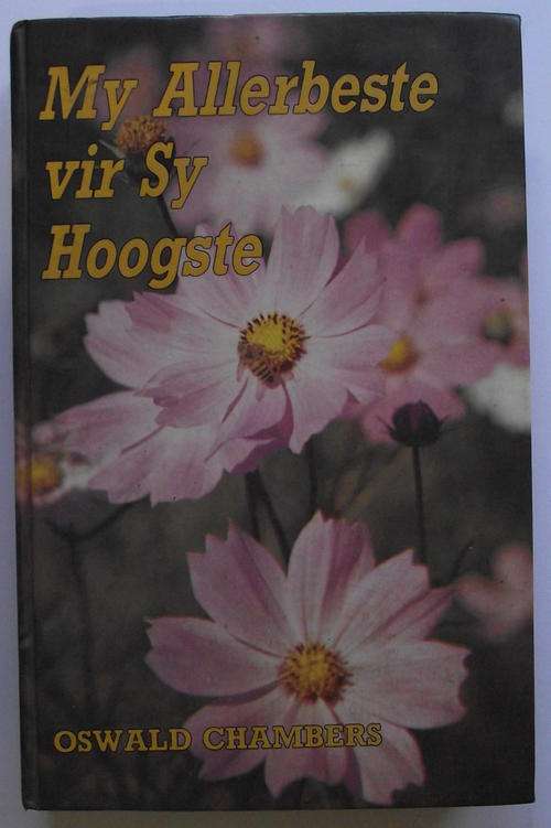 MY ALLERBESTE VIR SY HOOGSTE deur Oswald Chambers