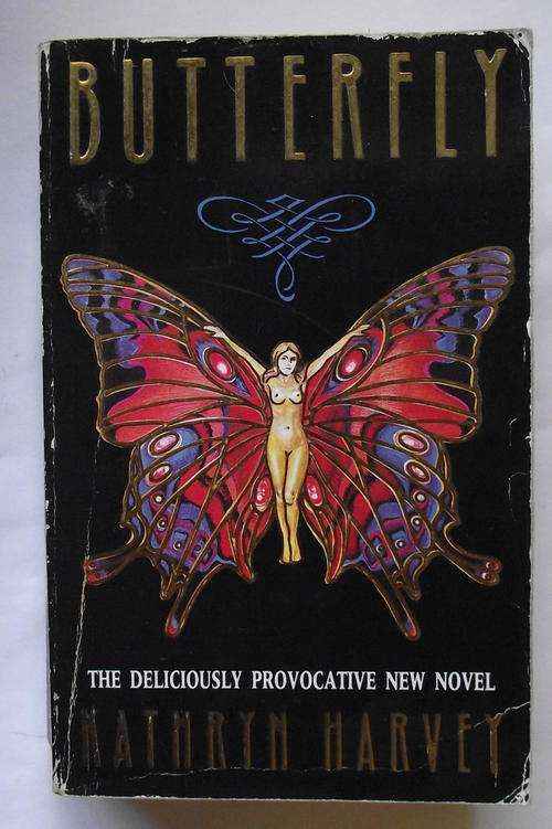 BUTTERFLY: THE DELICIOUSLY PROVOCATIVE NEW NOVEL by Kathryn Harvey