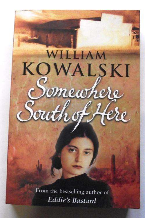 SOMEWHERE SOUTH OF HERE by William Kowalski