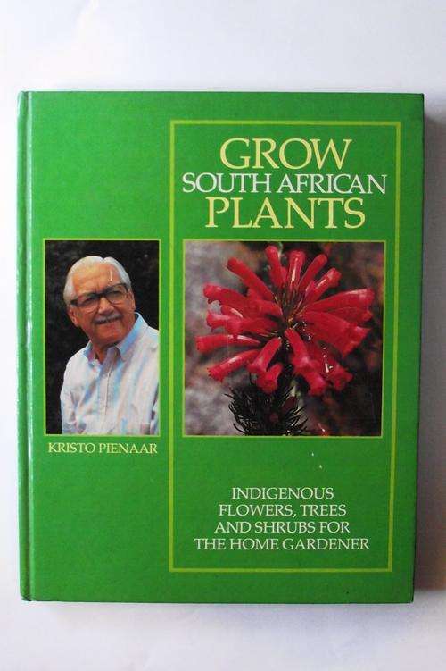 GROW SOUTH AFRICAN PLANTS by Kristo Pienaar