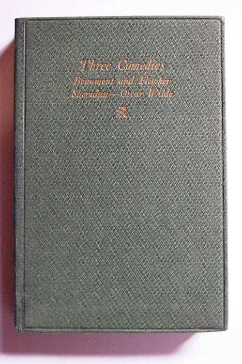 THREE COMEDIES: Beaumont and Fletcher -- Oscar Wilde (1955 Ed. 4th Impression)