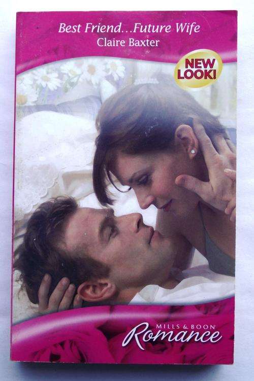 MILLS & BOON: Romance: BEST FRIEND...FUTURE WIFE. (V/good cond.)