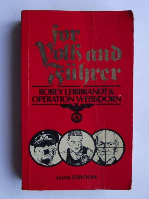 FOR VOLK AND FUHRER: ROBEY LEIBBRANDT & Operation Weissdorn by Hans Strydom (1984 Edition)