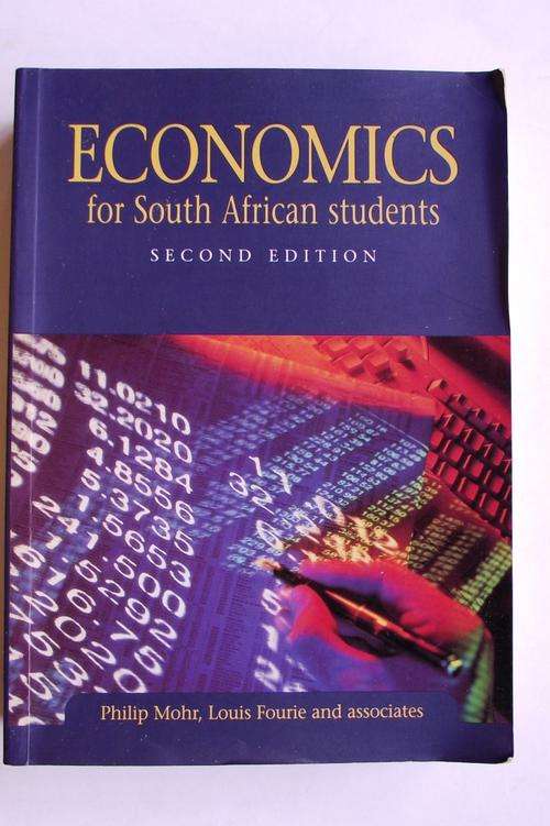 ECONOMICS FOR SOUTH AFRICAN STUDENTS by Philip Mohr, Louis Fourie and Associates (2001/2nd Ed.)