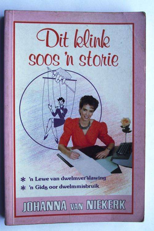 DIT KLINK SOOS n STORIE: n Lewe van dwelmverslawing; n Gids oor dwelmmisbruik: Johanna van Niekerk