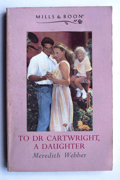 MILLS & BOON: TO DR CARTWRIGHT, A DAUGHTER (good cond.)