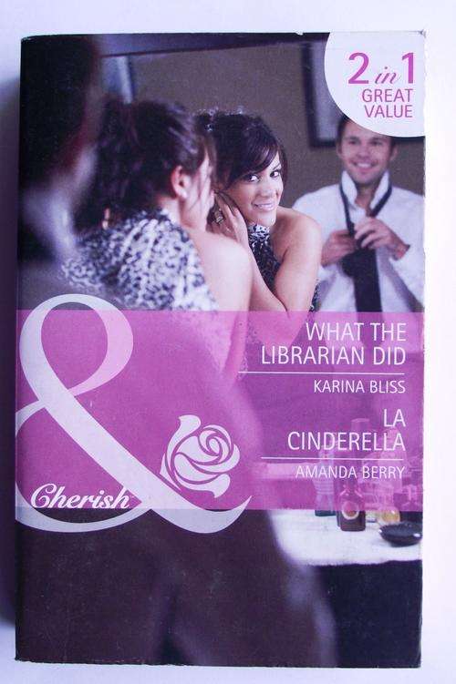 MILLS & BOON: WHAT THE LIBRARIAN DID & LA CINDERELLA (2in1) (V/good cond.)