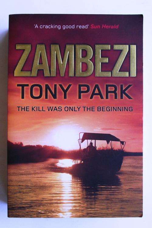 ZAMBEZI: THE KILL WAS ONLY THE BEGINNING by Tony Park
