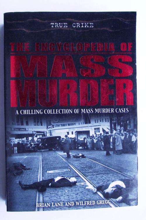 THE ENCYCLOPEDIA OF MASS MURDER by Brian Lane & Wilfred Gregg (2004/Ed.)