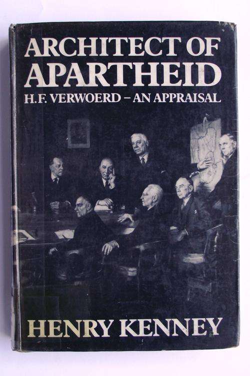 Henry Kenney: ARCHITECT OF APARTHEID: H F Verwoerd - An Appraisal (1980/Edition)