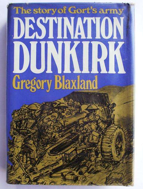 THE STORY OF GORT'S ARMY: Destination Dunkirk by Gregory Blaxland