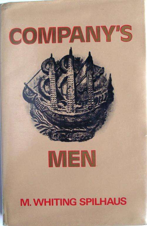 COMPANY'S MEN by M Whiting Spilhaus (History of the rule of Van Riebeeck, Van der Stel& Ryk Tulbagh)