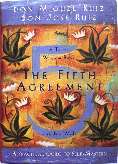 THE FIFTH AGREEMENT: A Practical Guide to Self-Mastery: A Toltec Wisdom Book by Don Miguel Ruiz...